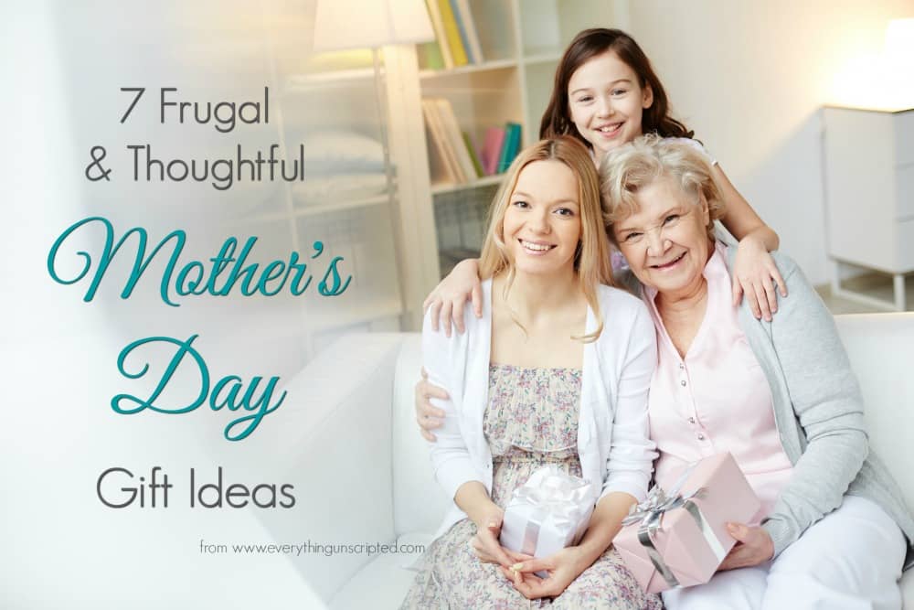 7 Frugal and Thoughtful Mother's Day Gifts